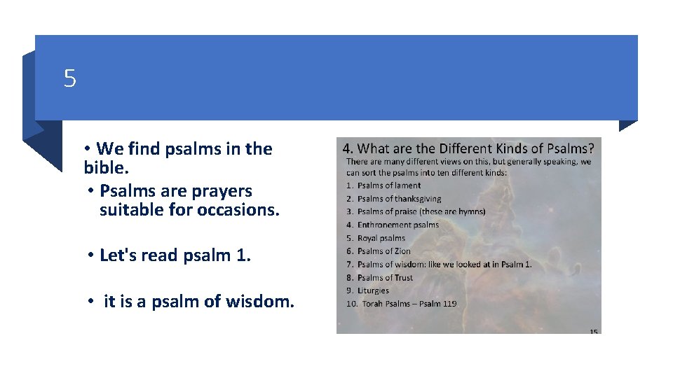 5 • We find psalms in the bible. • Psalms are prayers suitable for