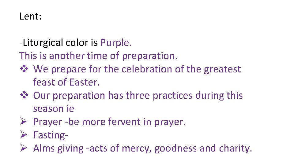 Lent: -Liturgical color is Purple. This is another time of preparation. v We prepare