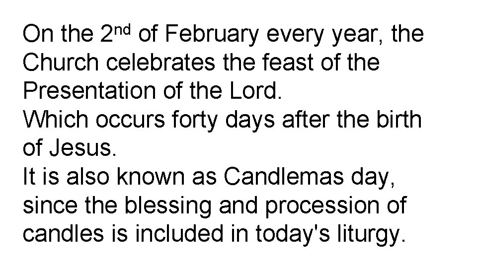 On the 2 nd of February every year, the Church celebrates the feast of