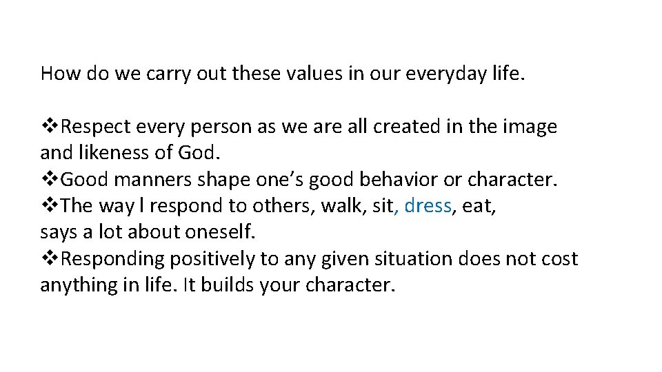 How do we carry out these values in our everyday life. v. Respect every