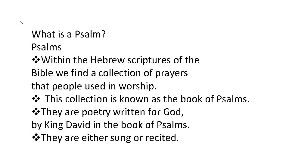 3 What is a Psalm? Psalms v. Within the Hebrew scriptures of the Bible