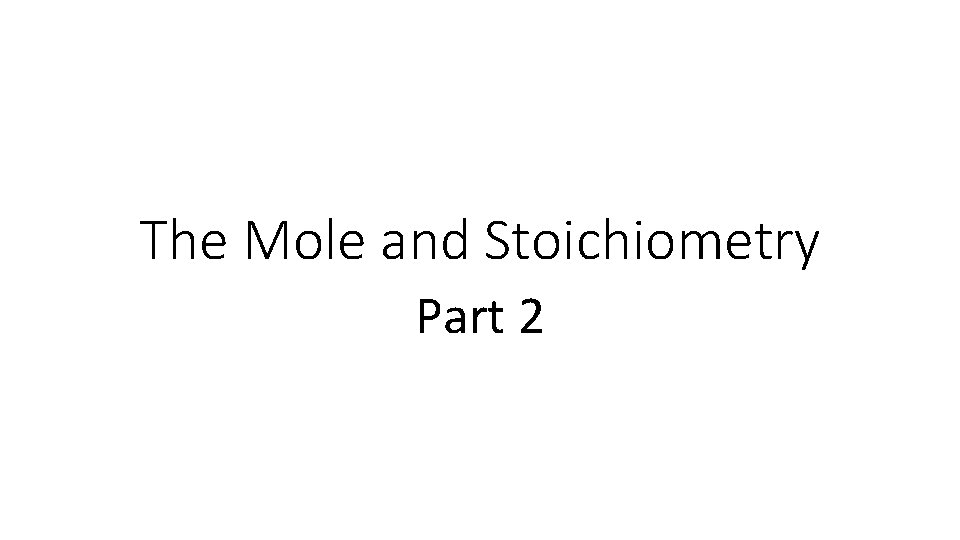 The Mole and Stoichiometry Part 2 