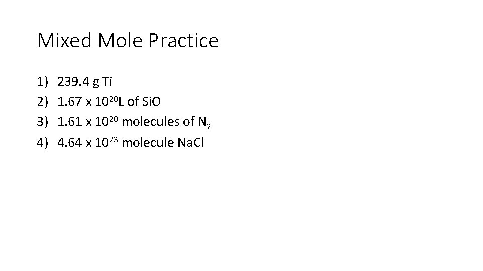 Mixed Mole Practice 1) 2) 3) 4) 239. 4 g Ti 1. 67 x