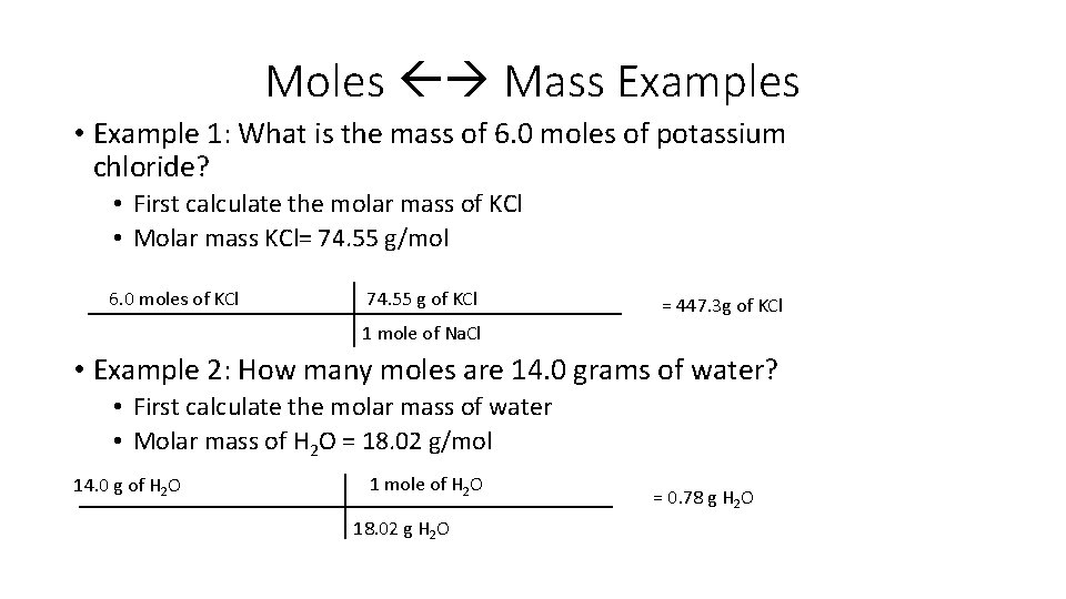 Moles Mass Examples • Example 1: What is the mass of 6. 0 moles