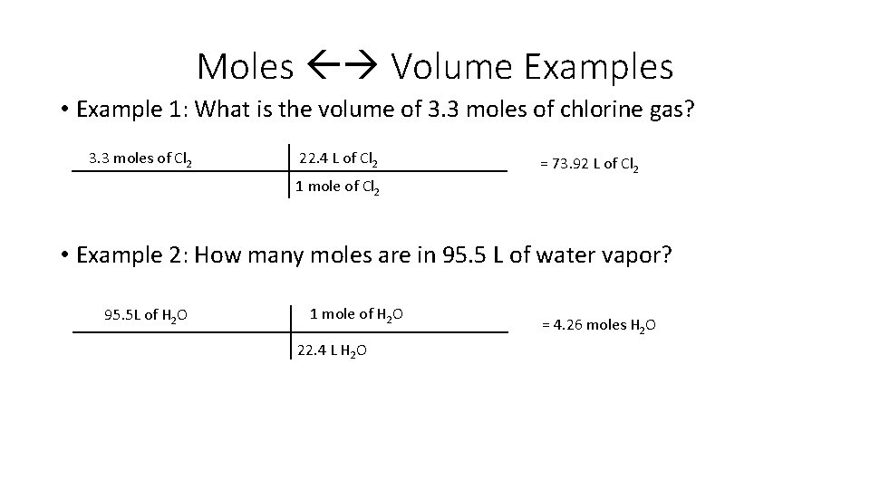 Moles Volume Examples • Example 1: What is the volume of 3. 3 moles