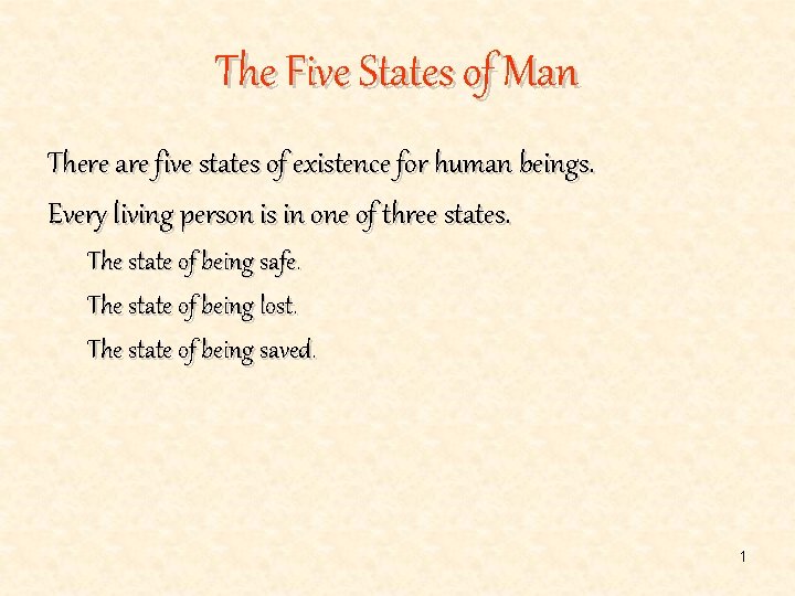 The Five States of Man There are five states of existence for human beings.