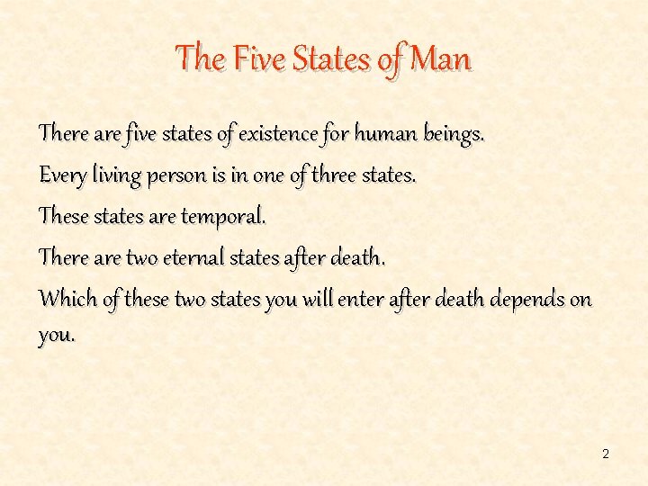 The Five States of Man There are five states of existence for human beings.