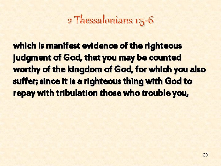 2 Thessalonians 1: 5 -6 which is manifest evidence of the righteous judgment of