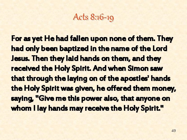 Acts 8: 16 -19 For as yet He had fallen upon none of them.