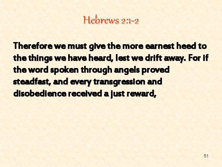 Hebrews 2: 1 -2 Therefore we must give the more earnest heed to the