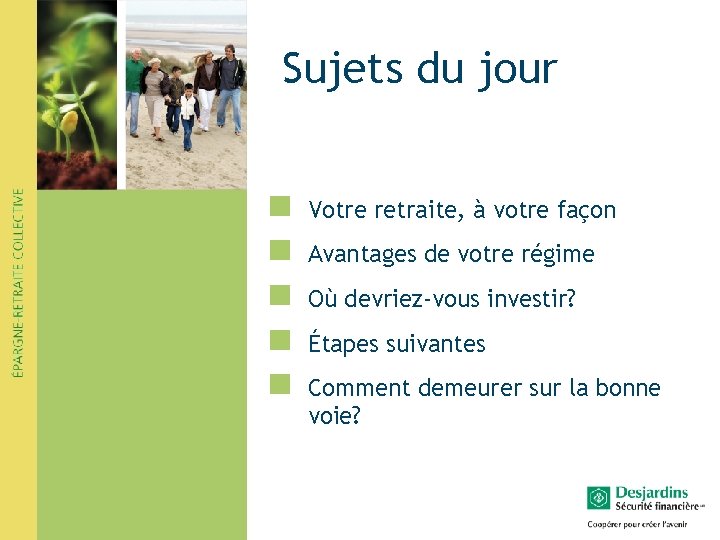 Sujets du jour n n n Votre retraite, à votre façon Avantages de votre Sujets du jour n n n Votre retraite, à votre façon Avantages de votre
