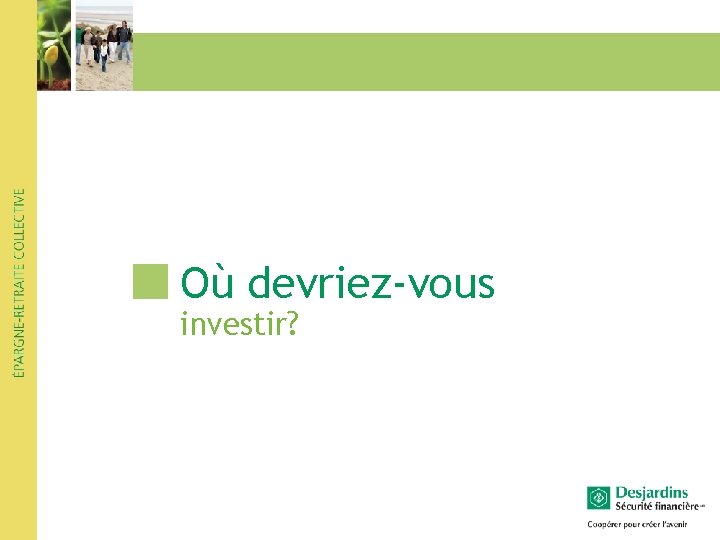 Où devriez-vous investir? Où devriez-vous investir?