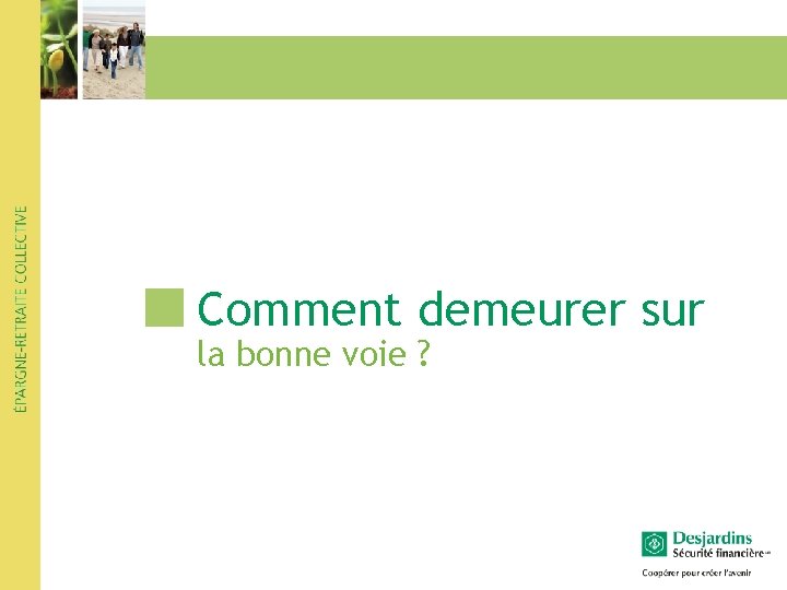Comment demeurer sur la bonne voie ? Comment demeurer sur la bonne voie ?