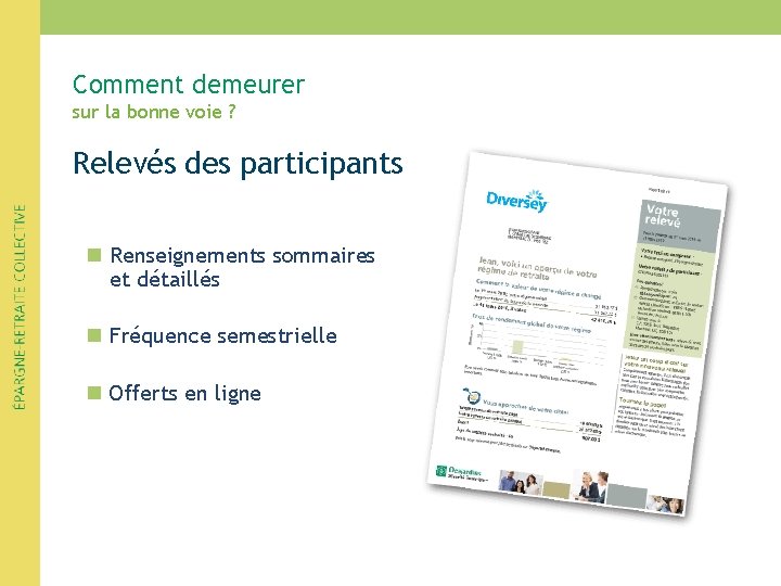 Comment demeurer sur la bonne voie ? Relevés des participants n Renseignements sommaires et Comment demeurer sur la bonne voie ? Relevés des participants n Renseignements sommaires et