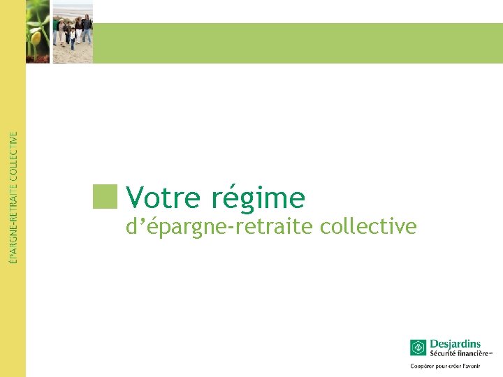 Votre régime d’épargne-retraite collective Votre régime d’épargne-retraite collective