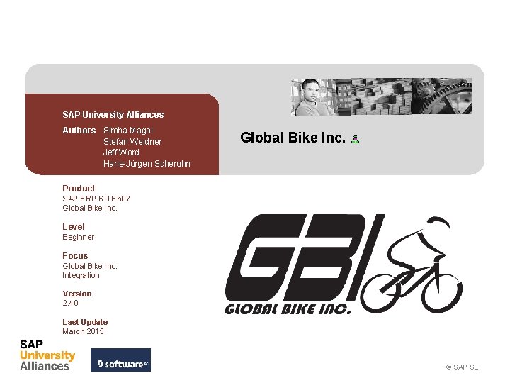 SAP University Alliances Authors Simha Magal Stefan Weidner Jeff Word Hans-Jürgen Scheruhn Global Bike