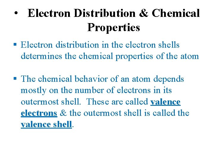  • Electron Distribution & Chemical Properties Electron distribution in the electron shells determines
