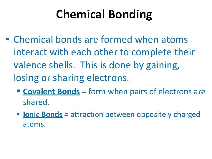 Chemical Bonding • Chemical bonds are formed when atoms interact with each other to