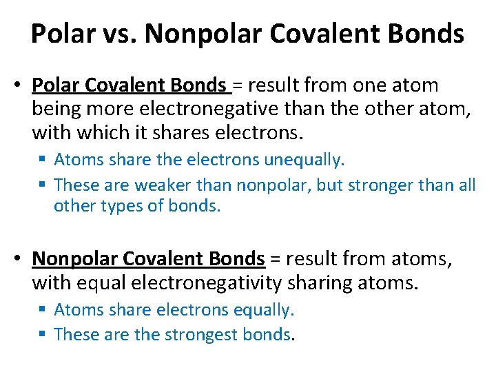 Polar vs. Nonpolar Covalent Bonds • Polar Covalent Bonds = result from one atom