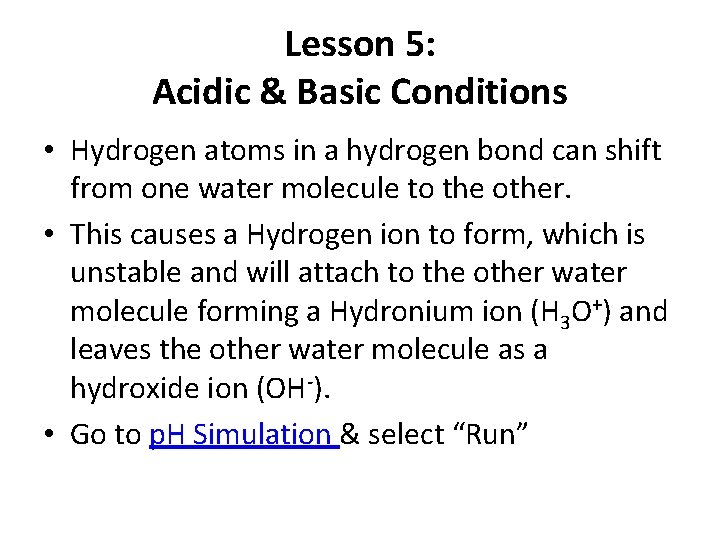 Lesson 5: Acidic & Basic Conditions • Hydrogen atoms in a hydrogen bond can