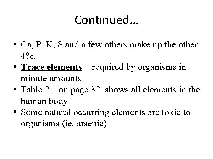Continued… Ca, P, K, S and a few others make up the other 4%.