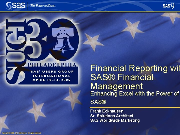 Financial Reporting wit SAS® Financial Management Enhancing Excel with the Power of SAS® Frank
