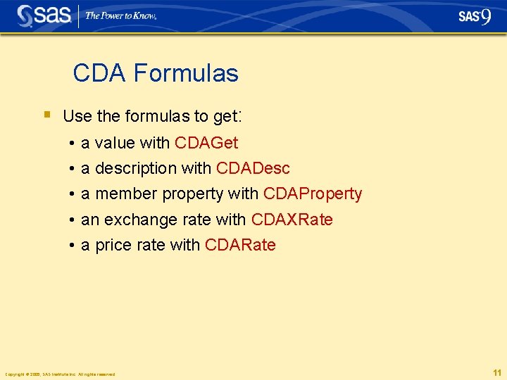 CDA Formulas § Use the formulas to get: • • • a value with