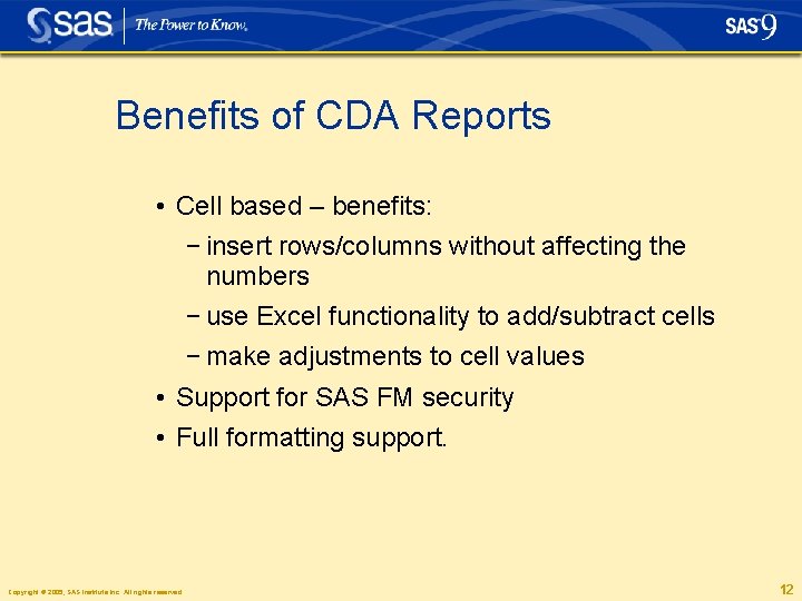 Benefits of CDA Reports • Cell based – benefits: − insert rows/columns without affecting