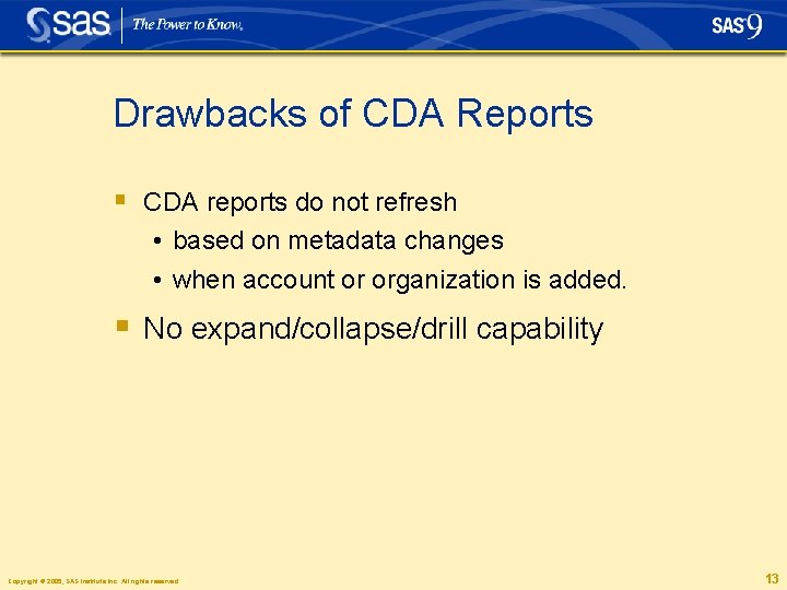 Drawbacks of CDA Reports § CDA reports do not refresh • based on metadata