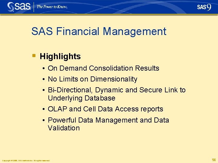 SAS Financial Management § Highlights • On Demand Consolidation Results • No Limits on