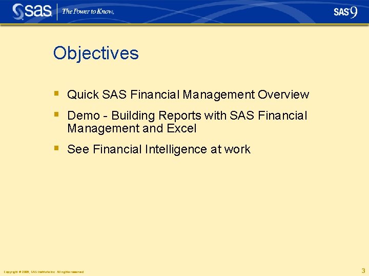 Objectives § Quick SAS Financial Management Overview § Demo - Building Reports with SAS