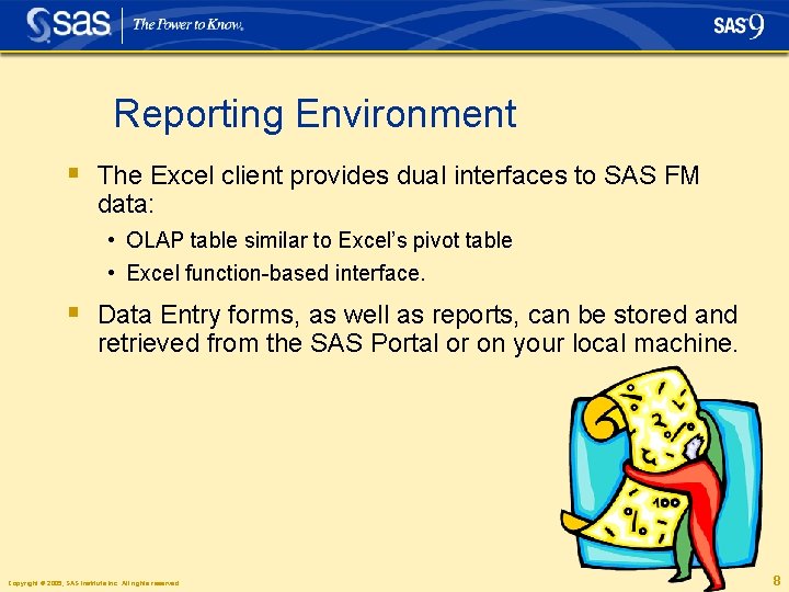 Reporting Environment § The Excel client provides dual interfaces to SAS FM data: •