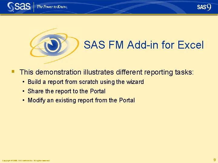 SAS FM Add-in for Excel § This demonstration illustrates different reporting tasks: • Build