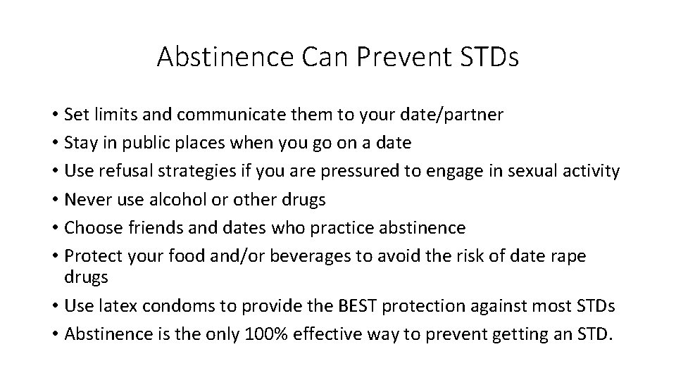 Abstinence Can Prevent STDs • Set limits and communicate them to your date/partner •