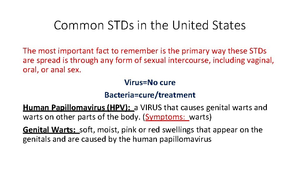 Common STDs in the United States The most important fact to remember is the