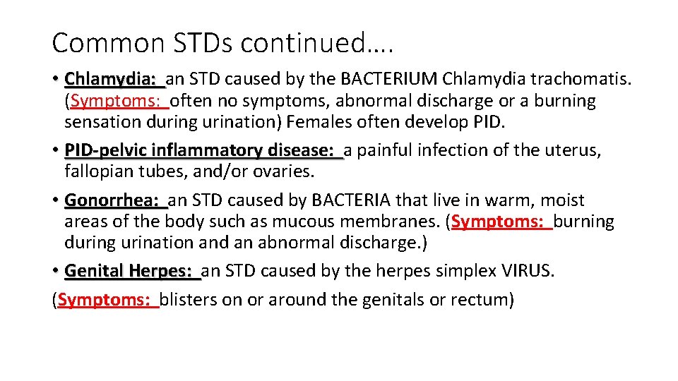 Common STDs continued…. • Chlamydia: an STD caused by the BACTERIUM Chlamydia trachomatis. (Symptoms: