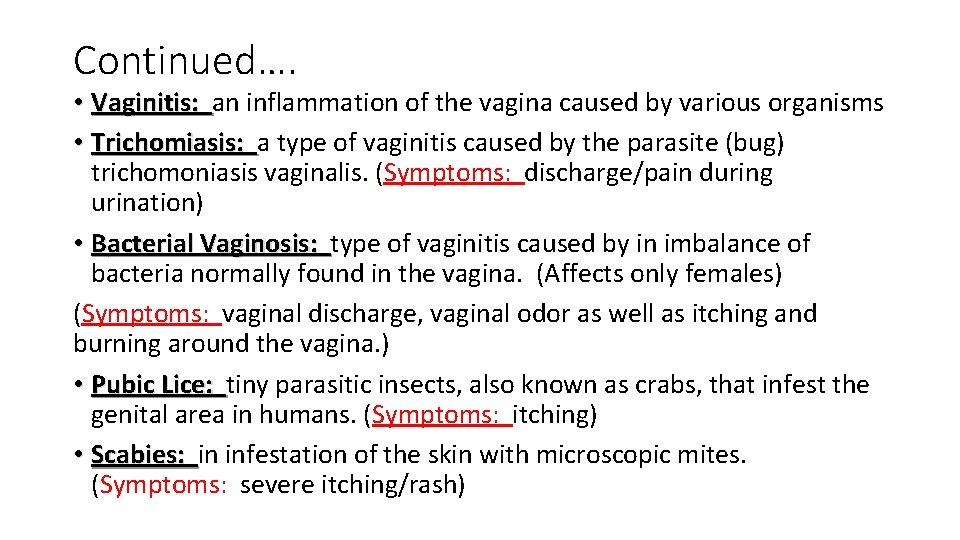 Continued…. • Vaginitis: an inflammation of the vagina caused by various organisms • Trichomiasis: