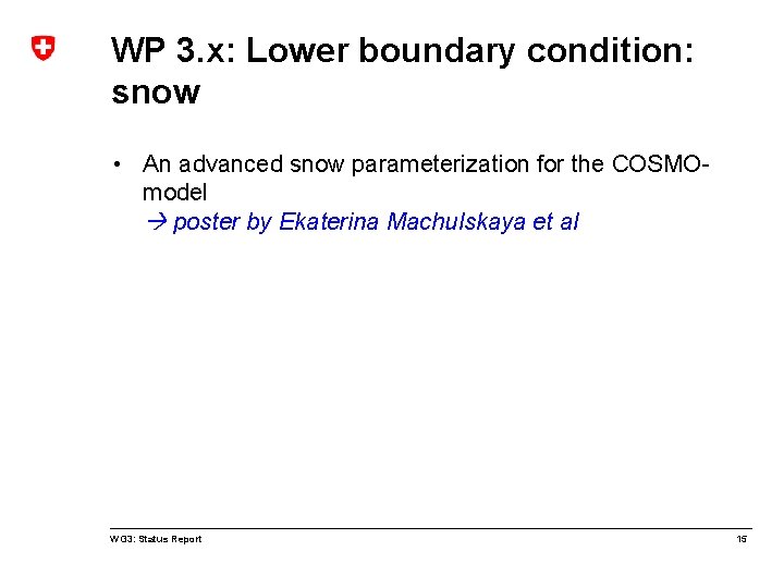 WP 3. x: Lower boundary condition: snow • An advanced snow parameterization for the