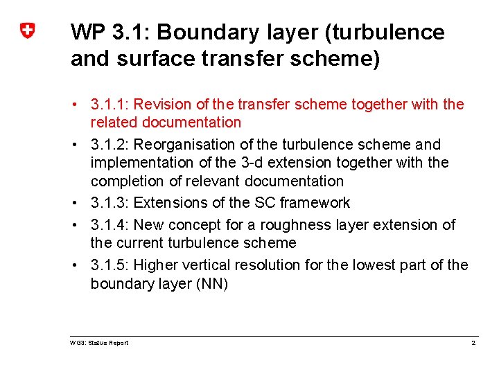 WP 3. 1: Boundary layer (turbulence and surface transfer scheme) • 3. 1. 1: