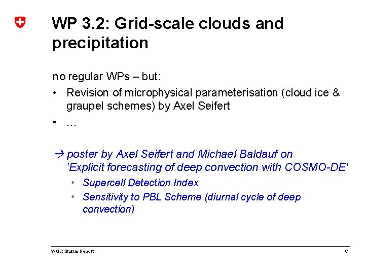 WP 3. 2: Grid-scale clouds and precipitation no regular WPs – but: • Revision