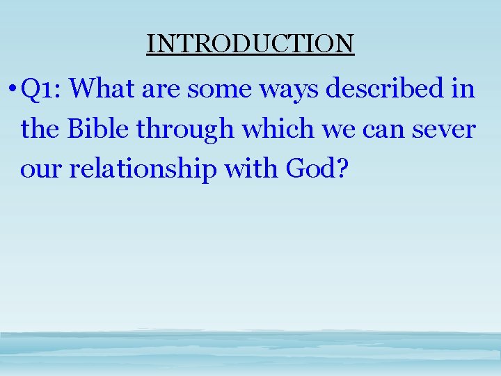 INTRODUCTION • Q 1: What are some ways described in the Bible through which
