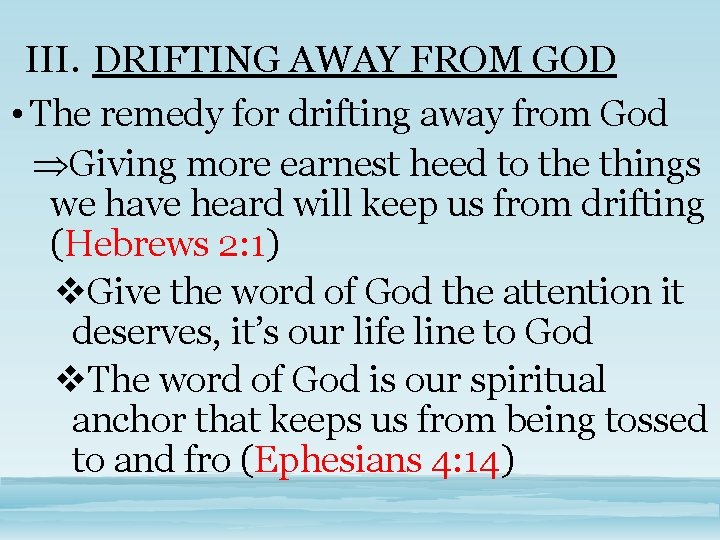 III. DRIFTING AWAY FROM GOD • The remedy for drifting away from God Giving