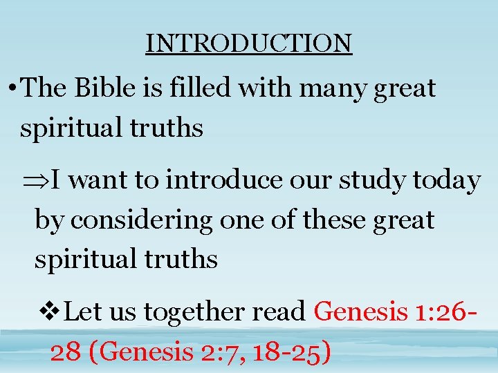 INTRODUCTION • The Bible is filled with many great spiritual truths I want to