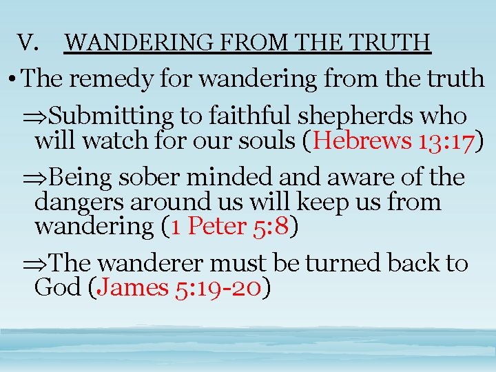 V. WANDERING FROM THE TRUTH • The remedy for wandering from the truth Submitting