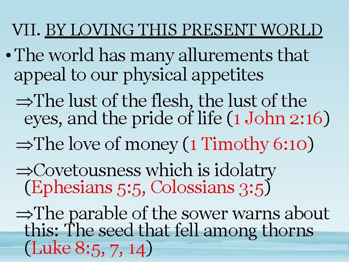 VII. BY LOVING THIS PRESENT WORLD • The world has many allurements that appeal