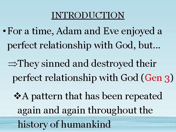 INTRODUCTION • For a time, Adam and Eve enjoyed a perfect relationship with God,