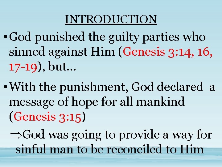 INTRODUCTION • God punished the guilty parties who sinned against Him (Genesis 3: 14,