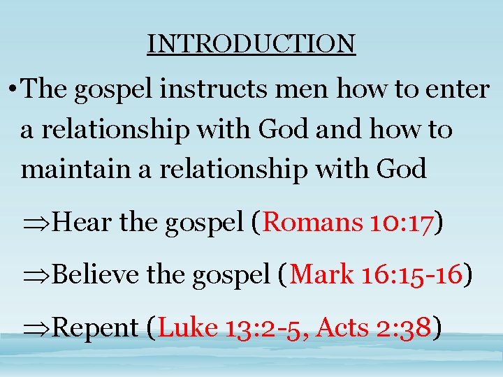INTRODUCTION • The gospel instructs men how to enter a relationship with God and