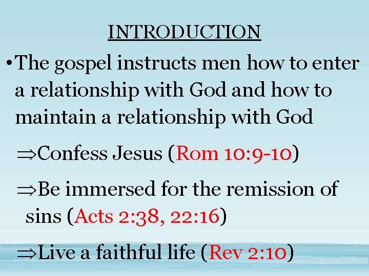 INTRODUCTION • The gospel instructs men how to enter a relationship with God and