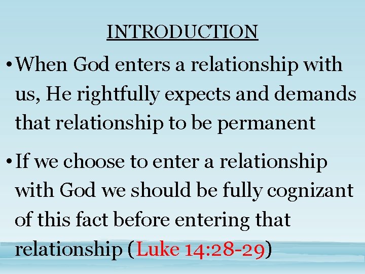 INTRODUCTION • When God enters a relationship with us, He rightfully expects and demands